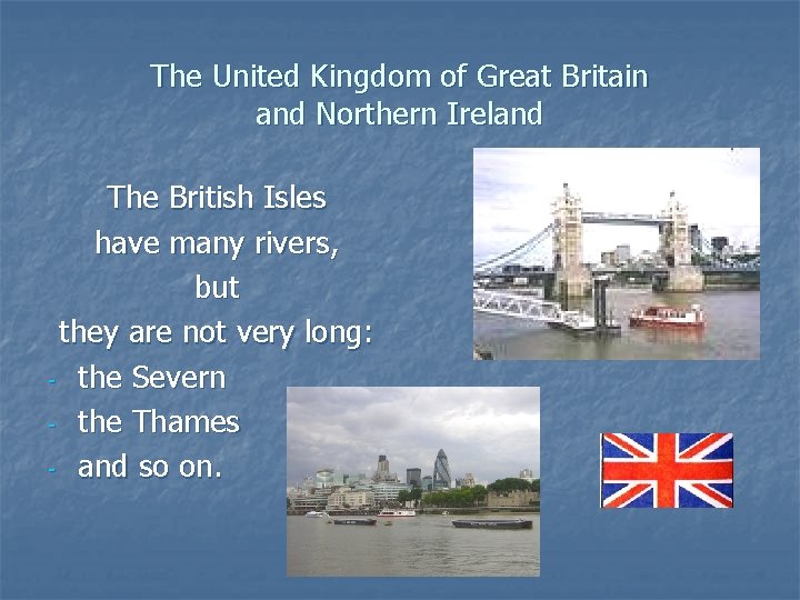 The United Kingdom of Great Britain and Northern Ireland The British Isles have many