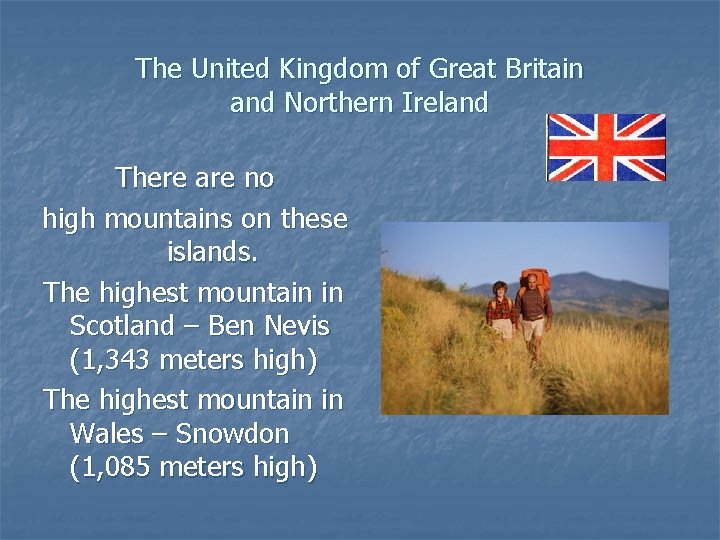 The United Kingdom of Great Britain and Northern Ireland There are no high mountains