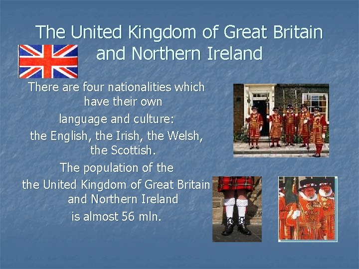 The United Kingdom of Great Britain and Northern Ireland There are four nationalities which