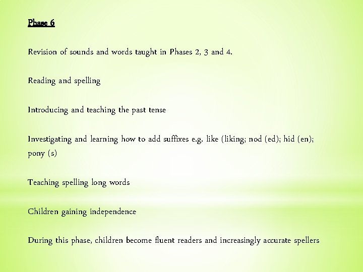 Phase 6 Revision of sounds and words taught in Phases 2, 3 and 4.
