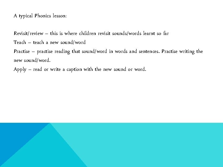 A typical Phonics lesson: Revisit/review – this is where children revisit sounds/words learnt so