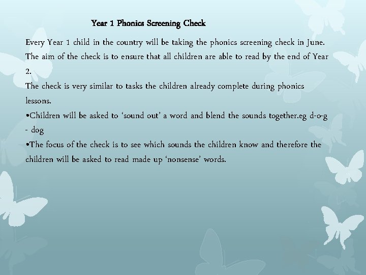 Year 1 Phonics Screening Check Every Year 1 child in the country will be