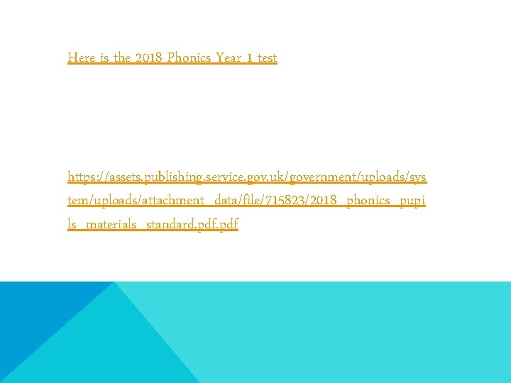 Here is the 2018 Phonics Year 1 test https: //assets. publishing. service. gov. uk/government/uploads/sys