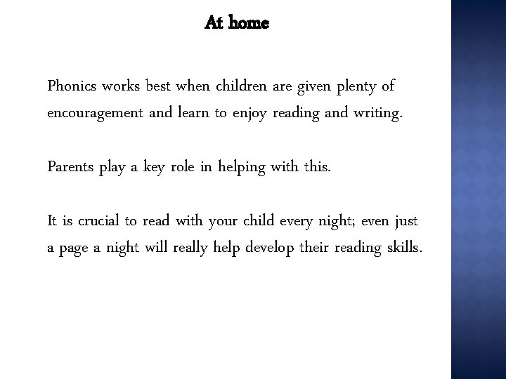 At home Phonics works best when children are given plenty of encouragement and learn