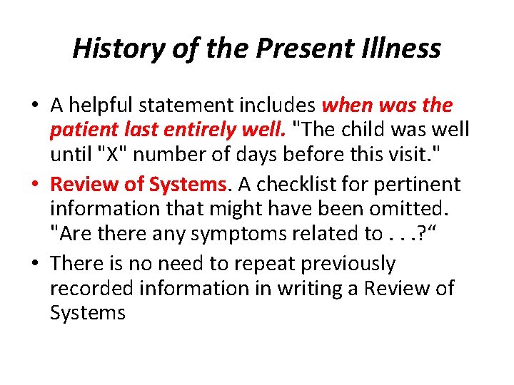 History of the Present Illness • A helpful statement includes when was the patient