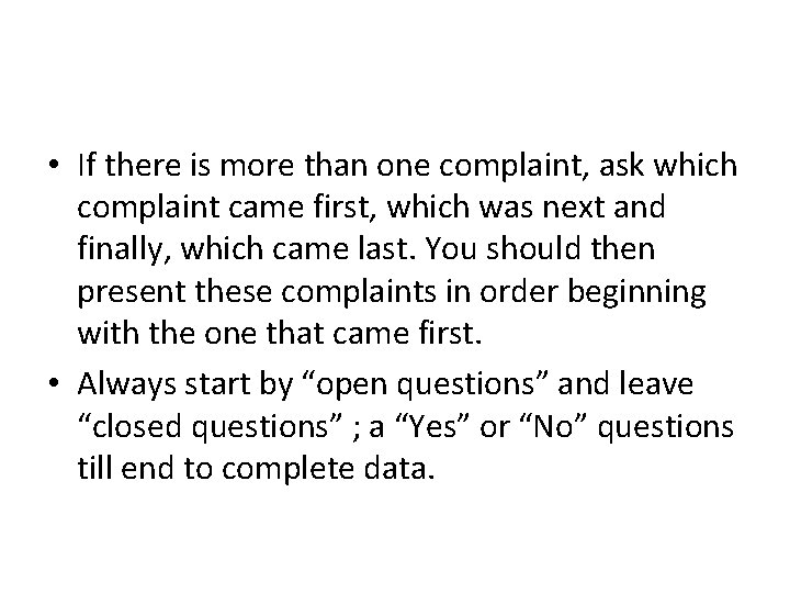  • If there is more than one complaint, ask which complaint came first,