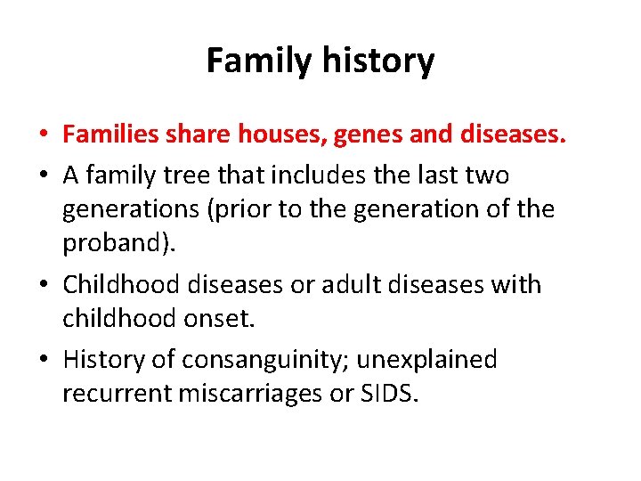 Family history • Families share houses, genes and diseases. • A family tree that