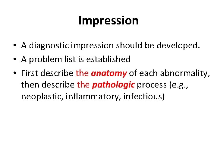 Impression • A diagnostic impression should be developed. • A problem list is established
