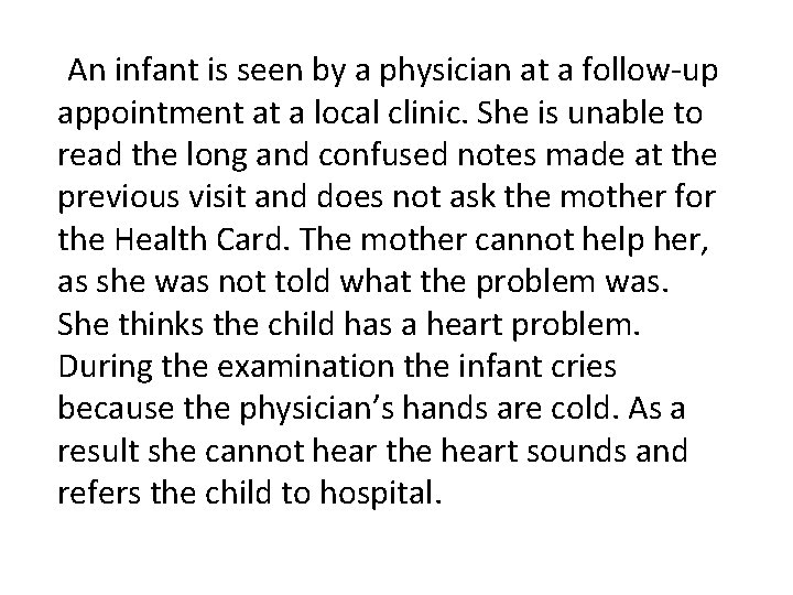 An infant is seen by a physician at a follow-up appointment at a local