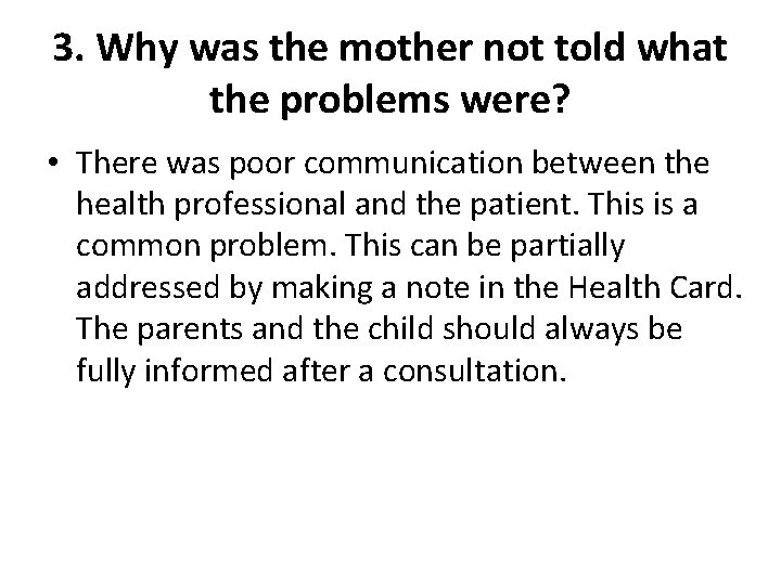 3. Why was the mother not told what the problems were? • There was