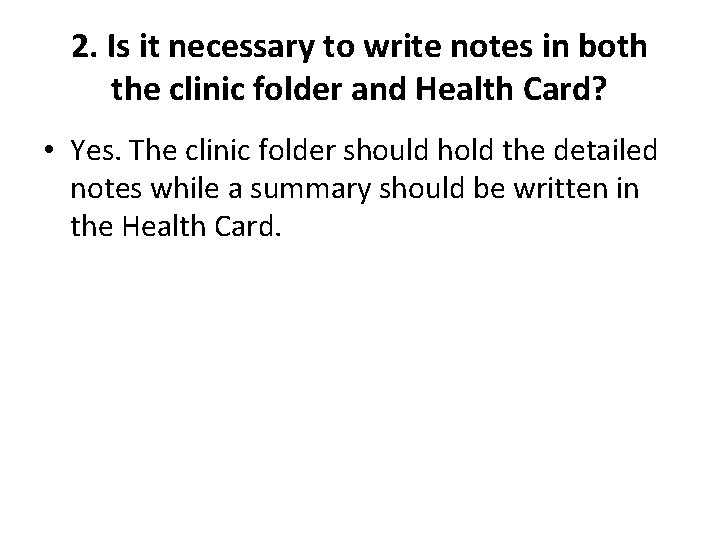 2. Is it necessary to write notes in both the clinic folder and Health