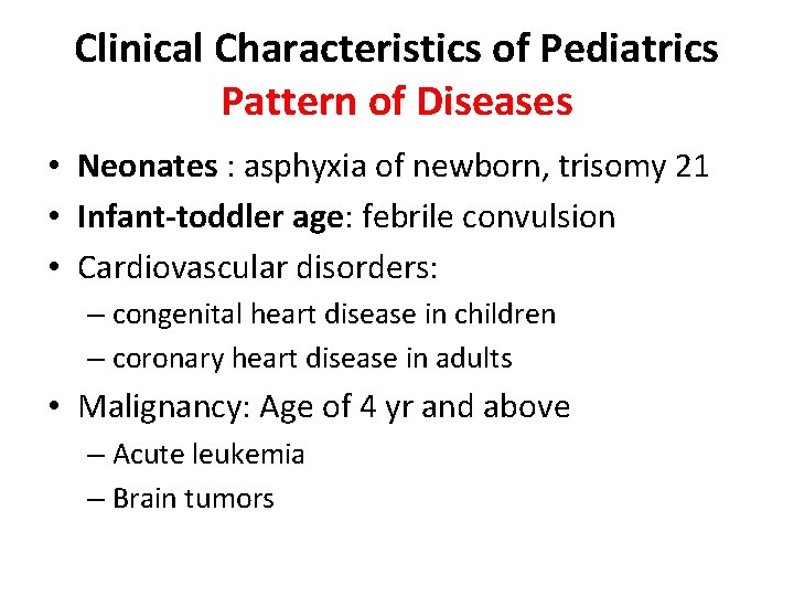 Clinical Characteristics of Pediatrics Pattern of Diseases • Neonates : asphyxia of newborn, trisomy