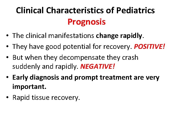 Clinical Characteristics of Pediatrics Prognosis • The clinical manifestations change rapidly. • They have