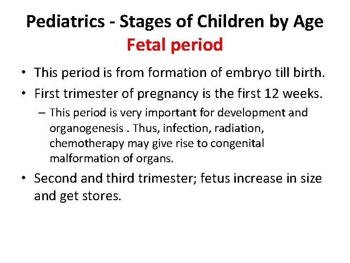 Pediatrics - Stages of Children by Age Fetal period • This period is from