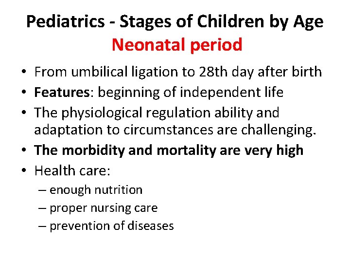 Pediatrics - Stages of Children by Age Neonatal period • From umbilical ligation to