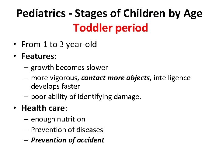 Pediatrics - Stages of Children by Age Toddler period • From 1 to 3
