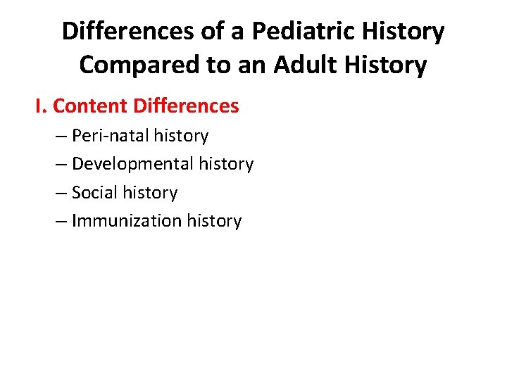 Differences of a Pediatric History Compared to an Adult History I. Content Differences –