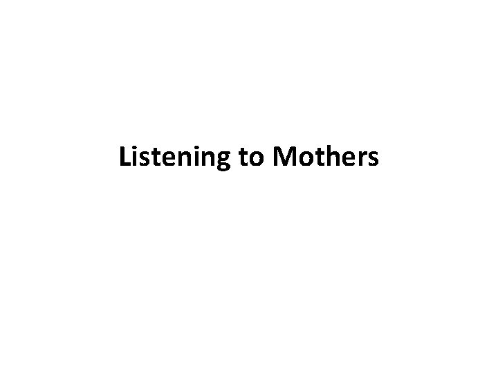 Listening to Mothers 