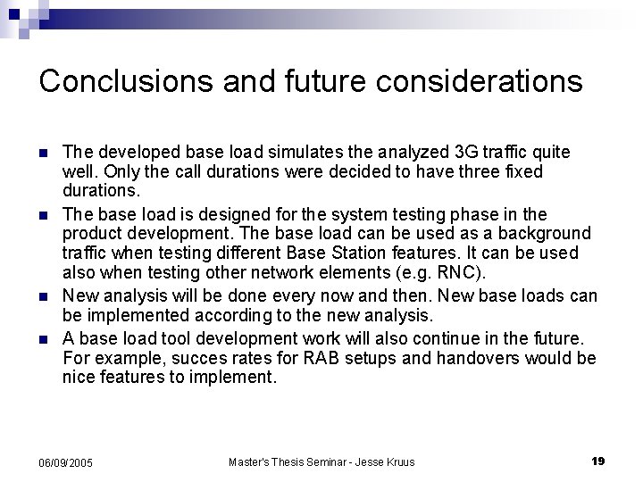 Conclusions and future considerations n n The developed base load simulates the analyzed 3