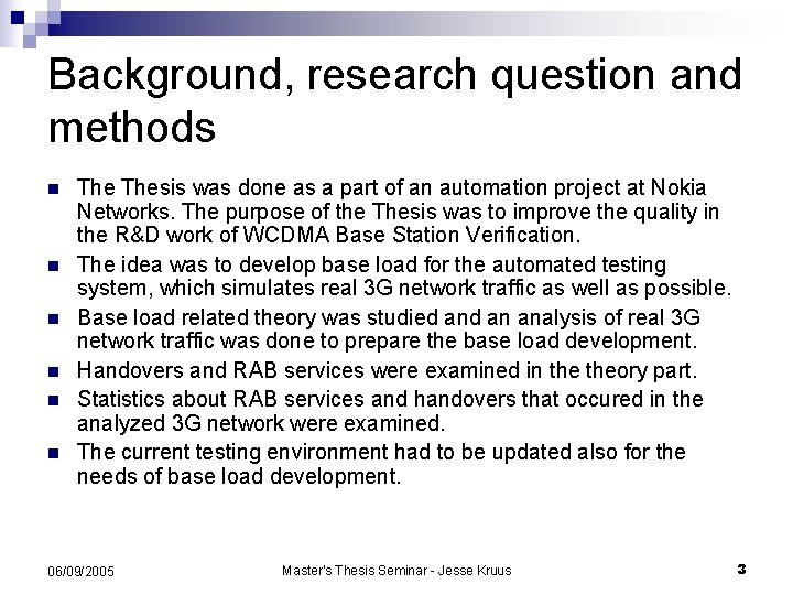 Background, research question and methods n n n Thesis was done as a part