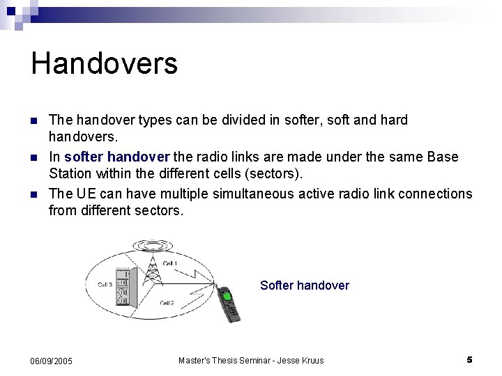 Handovers n n n The handover types can be divided in softer, soft and