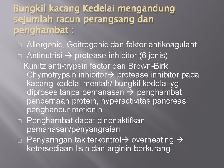 Bungkil kacang Kedelai mengandung sejumlah racun perangsang dan penghambat : Allergenic, Goitrogenic dan faktor