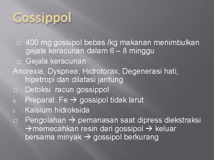 Gossippol 400 mg gossipol bebas /kg makanan menimbulkan gejala keracunan dalam 6 – 8