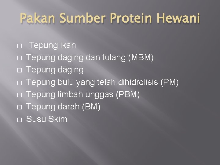 Pakan Sumber Protein Hewani � � � � Tepung ikan Tepung daging dan tulang