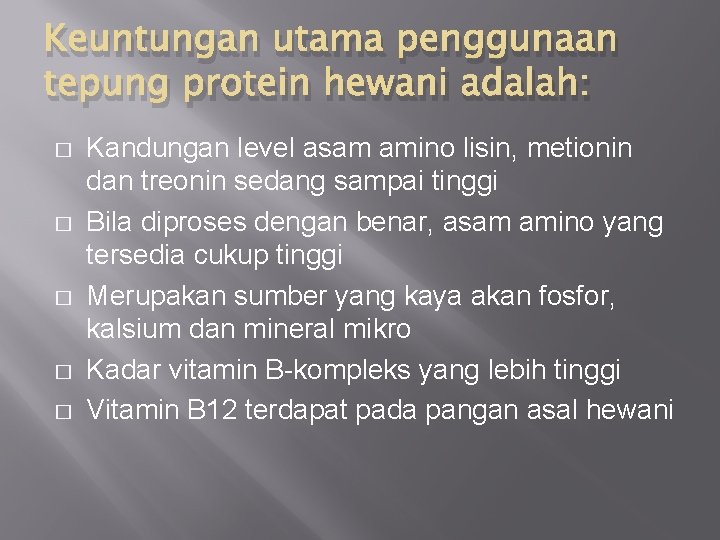 Keuntungan utama penggunaan tepung protein hewani adalah: � � � Kandungan level asam amino