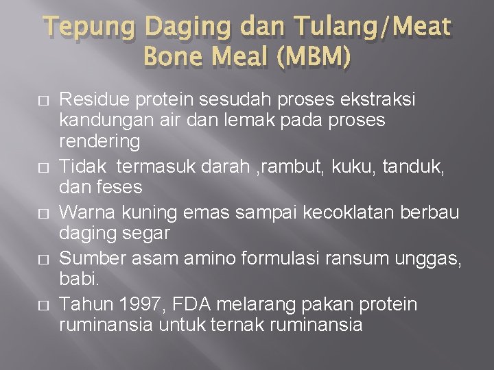Tepung Daging dan Tulang/Meat Bone Meal (MBM) � � � Residue protein sesudah proses