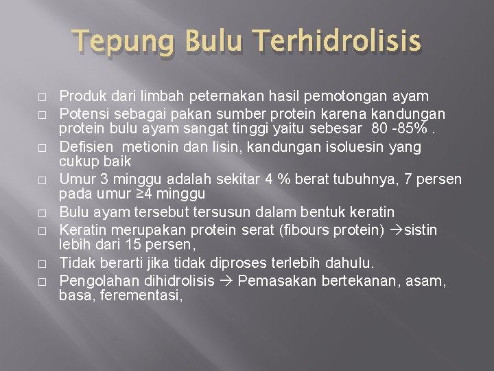 Tepung Bulu Terhidrolisis � � � � Produk dari limbah peternakan hasil pemotongan ayam