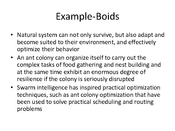 Example-Boids • Natural system can not only survive, but also adapt and become suited