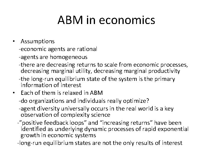 ABM in economics • Assumptions -economic agents are rational -agents are homogeneous -there are