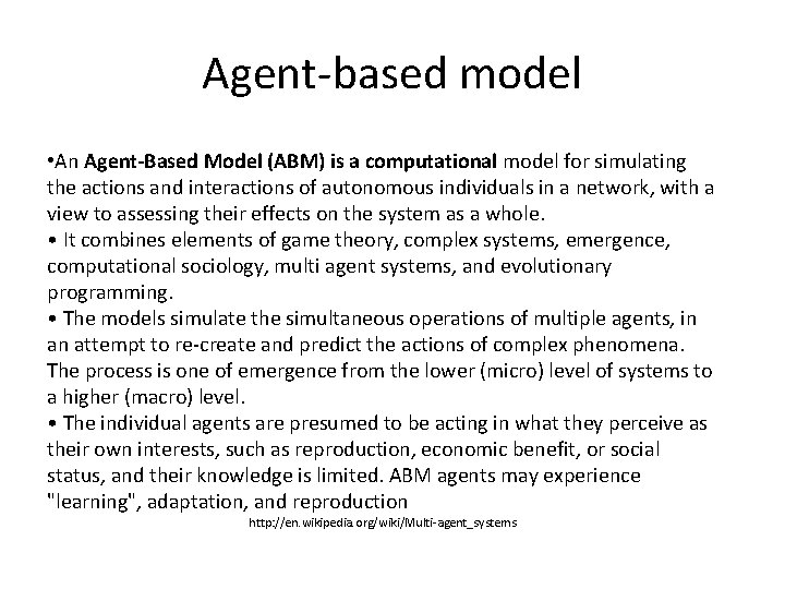 Agent-based model • An Agent-Based Model (ABM) is a computational model for simulating the