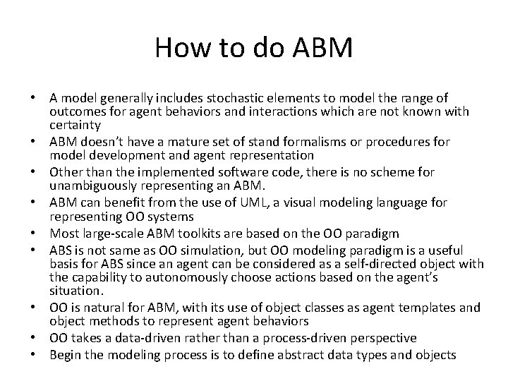 How to do ABM • A model generally includes stochastic elements to model the