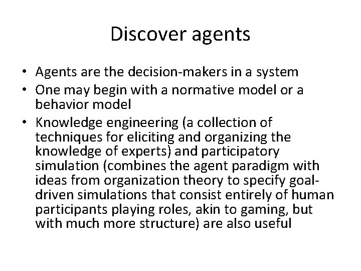 Discover agents • Agents are the decision-makers in a system • One may begin