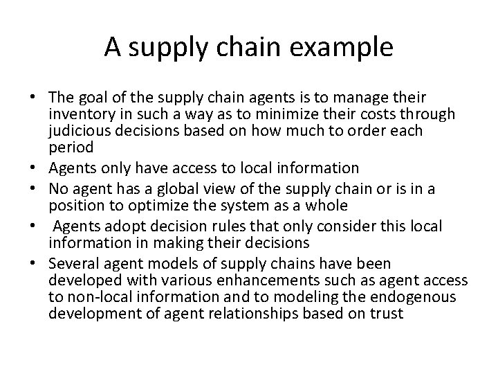 A supply chain example • The goal of the supply chain agents is to