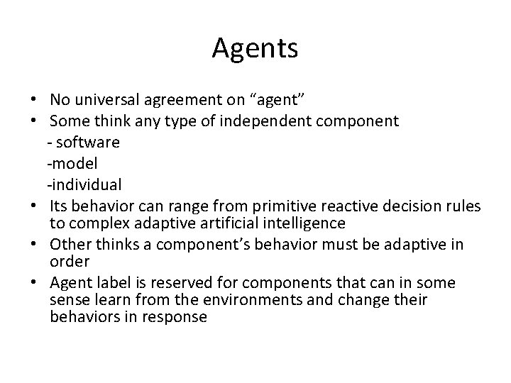 Agents • No universal agreement on “agent” • Some think any type of independent