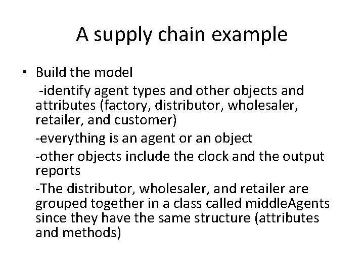 A supply chain example • Build the model -identify agent types and other objects