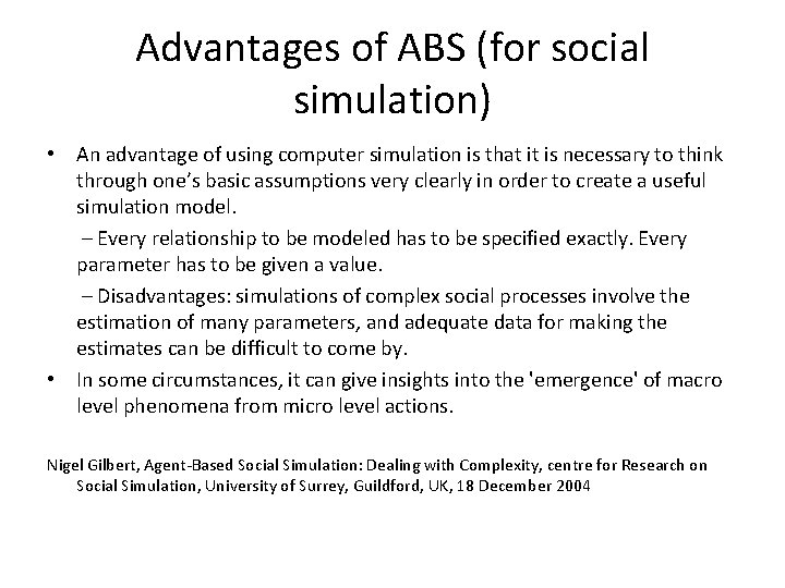 Advantages of ABS (for social simulation) • An advantage of using computer simulation is