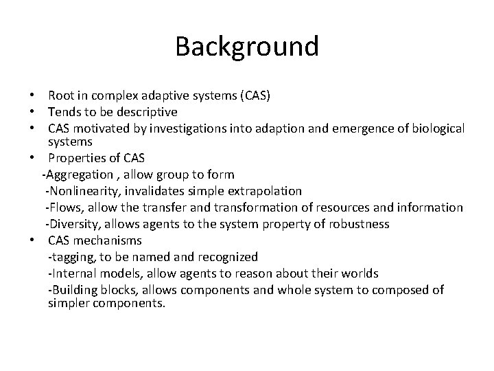 Background • Root in complex adaptive systems (CAS) • Tends to be descriptive •