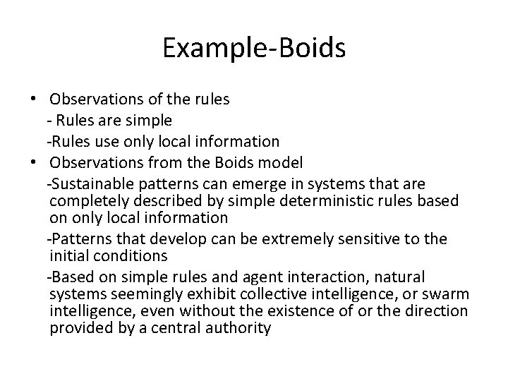 Example-Boids • Observations of the rules - Rules are simple -Rules use only local