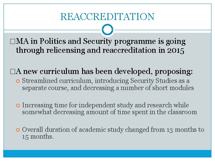 REACCREDITATION �MA in Politics and Security programme is going through relicensing and reaccreditation in