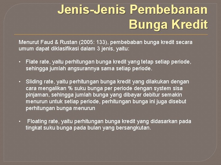 Jenis-Jenis Pembebanan Bunga Kredit Menurut Faud & Rustan (2005: 133), pembebaban bunga kredit secara