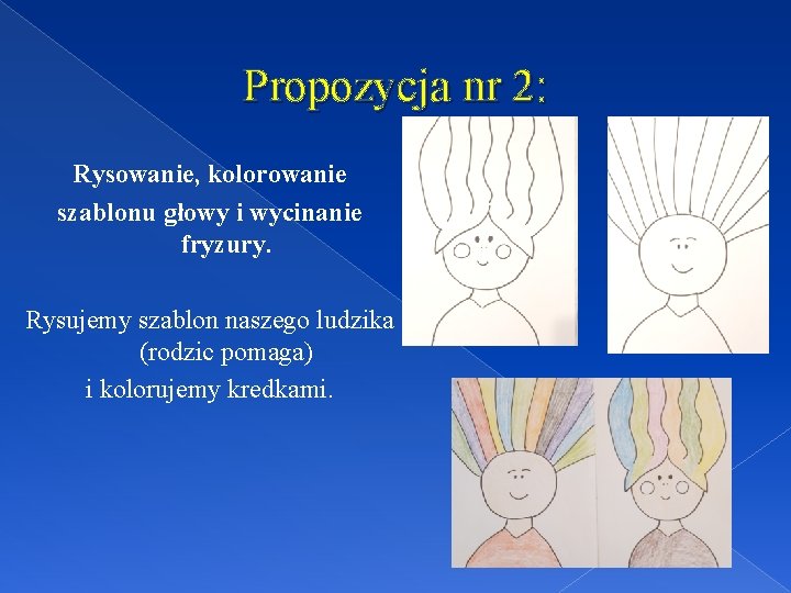 Propozycja nr 2: Rysowanie, kolorowanie szablonu głowy i wycinanie fryzury. Rysujemy szablon naszego ludzika