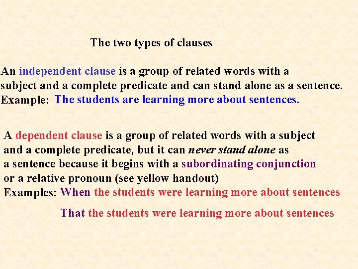  The two types of clauses An independent clause is a group of related
