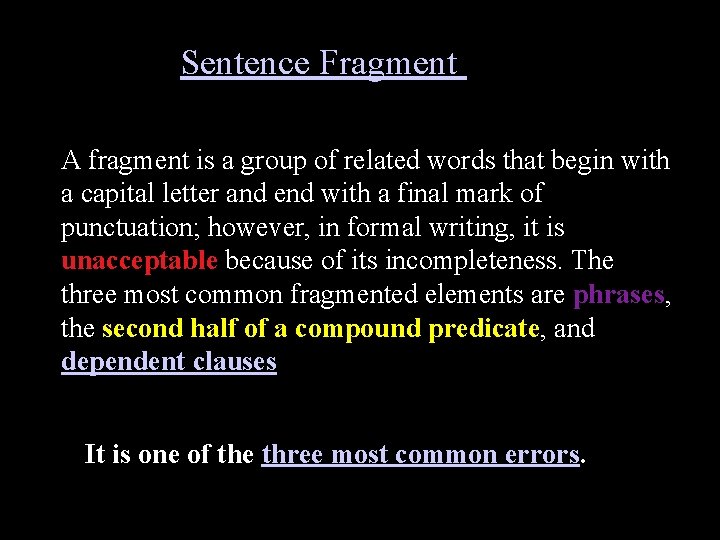 The Sentence Fragment Error A fragment is a group of related words that begin