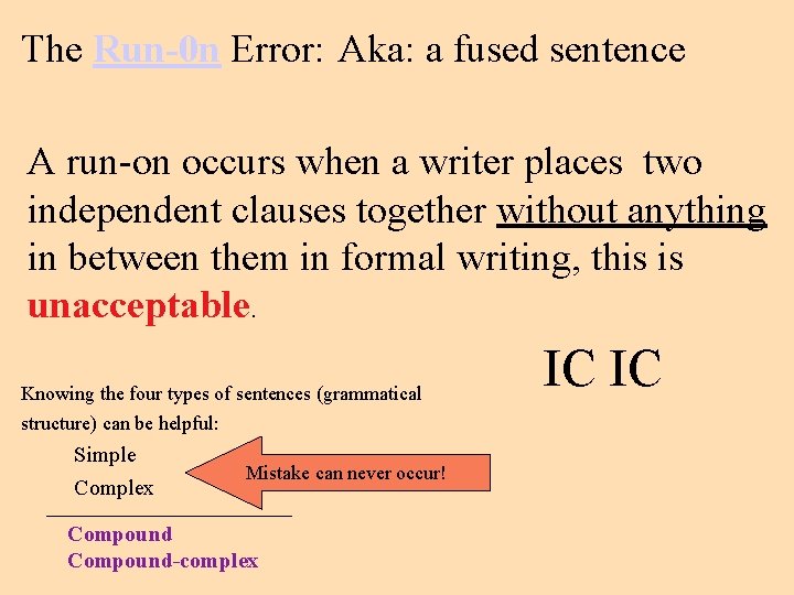 The Run-0 n Error: Aka: a fused sentence A run-on occurs when a writer