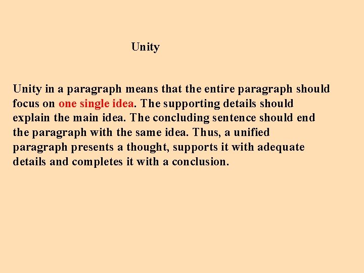 Unity in a paragraph means that the entire paragraph should focus on one single