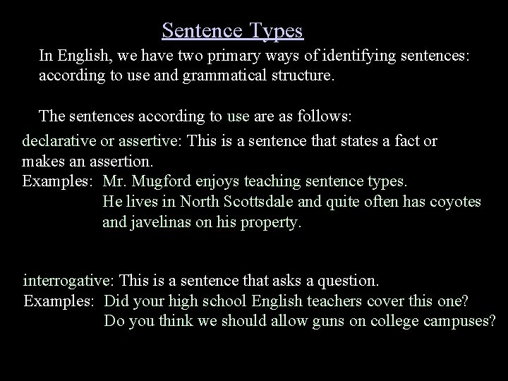 Sentence Types In English, we have two primary ways of identifying sentences: according to